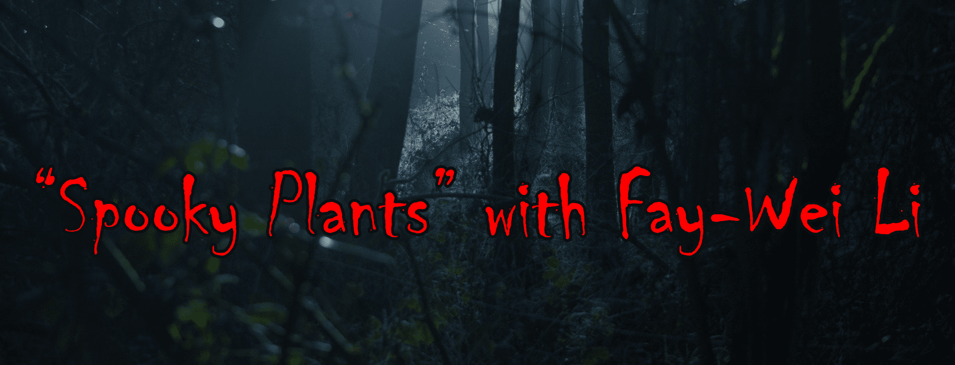 A dark forest with the text Spooky Plants